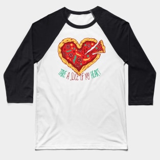 Take a Slice of my heart Baseball T-Shirt